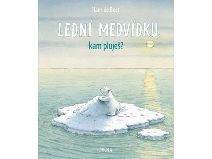 LEDNÍ MEDVÍDKU, KAM PLUJEŠ, HANS DE BEER, zlatavelryba.cz, 1