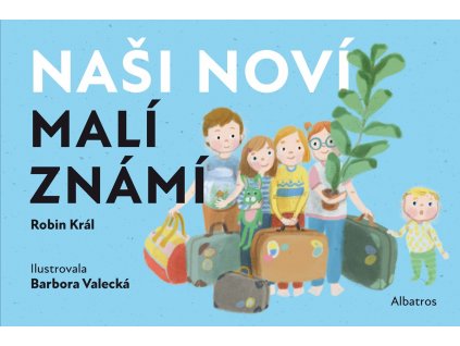 NAŠI NOVÍ MALÍ ZNÁMÍ, VÍTEJTE TU MEZI NÁMI, ROBIN KRÁL, zlatavelryba.cz (1)