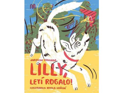 LILLY, LETÍ ROGALO! JAROSLAV KOVANDA,zlatavelryba.cz, 1