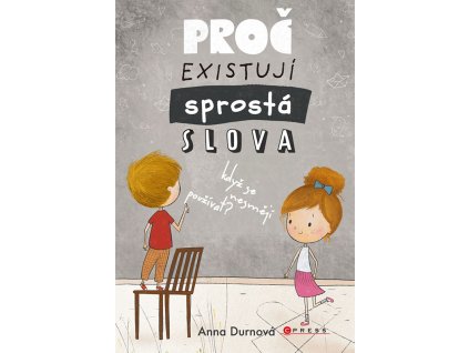 PROČ EXISTUJÍ SPROSTÁ SLOVA, KDYŽ SE NESMĚJÍ POUŽÍVAT, ANNA DURNOVÁ, zlatavelryba.cz (1)