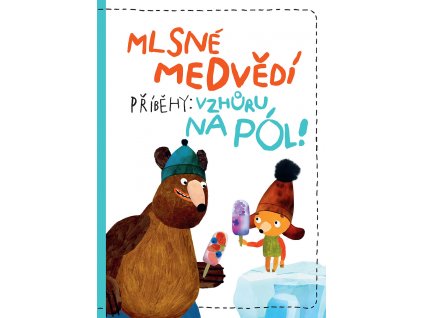 Mlsné medvědí příběhy Vzhůru na pól! (1)