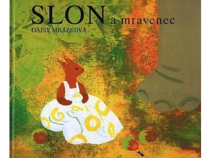 SLON A MRAVENEC, DAISY MRÁZKOVÁ, zlatavelryba.cz, 4
