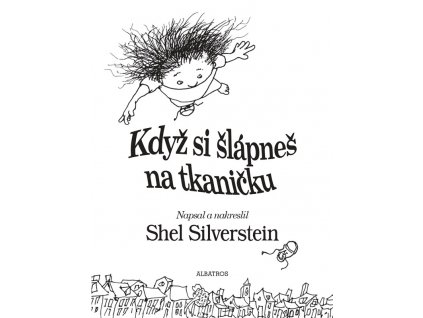 Když si šlápneš na tkaničku, Shel Silverstein, zlatavelryba.cz (1)