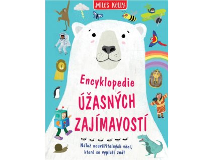 Encyklopedie úžasných zajímavostí, Miles Kelly, zlatavelryba.cz (1)