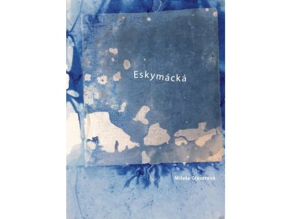 Eskymácká, Miluše Glosserová, zlatavelryba.cz