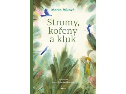 Stromy, kořeny a kluk, Marka Miková, zlatavelryba.cz