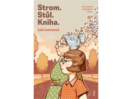 Strom. Stůl. Kniha, Lois Lowryová, zlatavelryba.cz