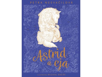 Astrid a eja, Petra Nesvačilová, zlatavelryba.cz