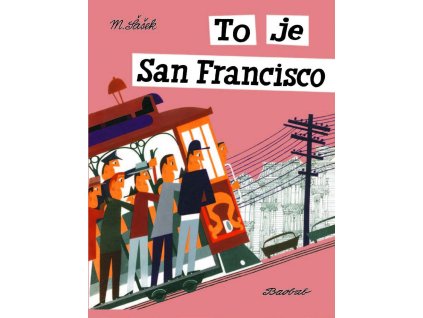 TO JE SAN FRANCISCO, ŠAŠEK, zlatavelryba.cz