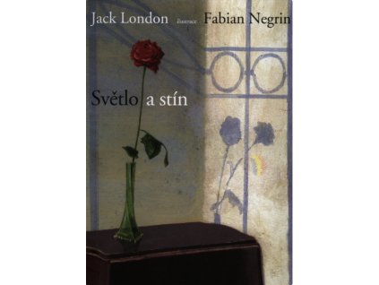 SVĚTLO A STÍN JACK LONDON, FABIAN NEGRIN,zlatavelryba.cz (1)