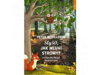 SLYŠÍŠ, JAK MLUVÍ STROMY, WOHLLEBEN PETER, zlatavelryba.cz (1)