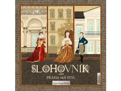 SLOHOVNÍK ANEB PRAHA MÁ STYL, EVA CHUPÍKOVÁ, zlatavelryba.cz (1)