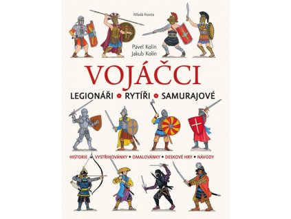 VOJÁČCI LEGIONÁŘI RYTÍŘI SAMURAJOVÉ, KOLÍN JAKUB, KOLÍN PAVEL,, zlatavelryba.cz (1)