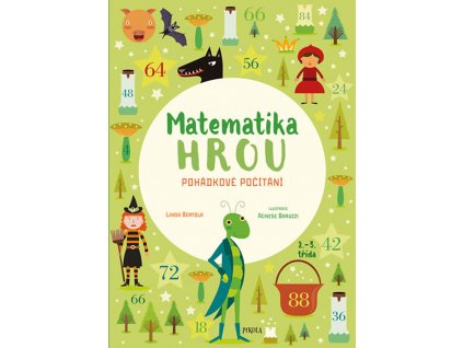 MATEMATIKA HROU, POHÁDKOVÉ POČÍTÁNÍ, LINDA BERTOLA, zlatavelryba.cz