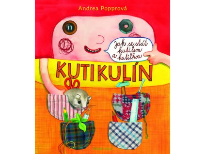 KUTIKULÍN JAK SE STÁT KUTILEM A KUTILKOU, ANDREA POPPROVÁ, zlatavelryba.cz (1)