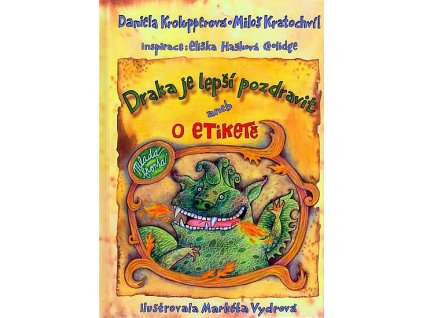DRAKA JE LEPŠÍ POZDRAVIT ANEB O ETIKETĚ, KRATOCHVÍL, KROLUPPEROVÁ , zlatavelryba.cz (1)