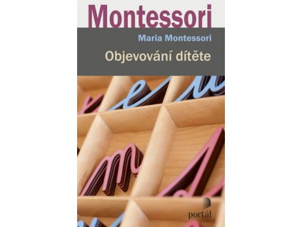 OBJEVOVÁNÍ DÍTĚTE, MARIA MONTESSORI, OBJEVOVÁNÍ DÍTĚTE, MARIA MONTESSORI, zlatavelryba.cz (1)