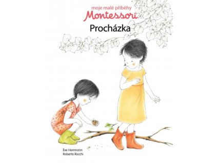 MOJE MALÉ PŘÍBĚHY MONTESSORI PROCHÁZKA, ÉVE HERRMANN, zlatavelryba.cz (1)