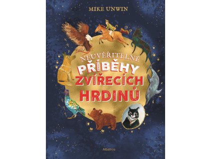 NEUVĚŘITELNÉ PŘÍBĚHY ZVÍŘECÍCH HRDINŮ, MIKE UNWIN, zlatavelryba.cz (1)