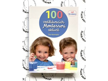 100 VZDĚLÁVACÍCH MONTESSORI AKTIVIT PRO DĚTI, ÉVE HERRMANN, zlatavelryba.cz (1)