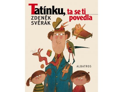 TATÍNKU, TA SE TI POVEDLA, ZDENĚK SVĚRÁK, zlatavelryba.cz (1)