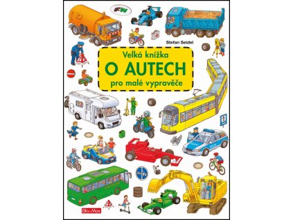 VELKÁ KNÍŽKA O AUTECH PRO MALÉ VYPRAVĚČE, STEFAN SEIDEL, zlatavelryba.cz (1)