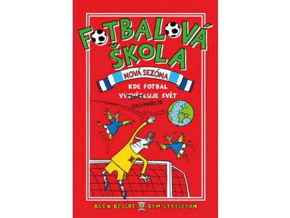 FOTBALOVÁ ŠKOLA 2 KDE FOTBAL ZACHRAŇUJE SVĚT, ALEX BELLOS, BEN LYTTLETON, zlatavelryba.cz (1)