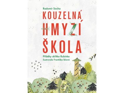 KOUZELNÁ HMYZÍ ŠKOLA, PŘÍBĚHY SKŘÍTKA RUBÍNKA, RADOMÍR SOCHA, zlatavelryba.cz (1)