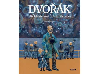 DVOŘÁK HIS MUSIC AND LIFE IN PICTURES, RENATA FUČÍKOVÁ, zlatavelryba.cz
