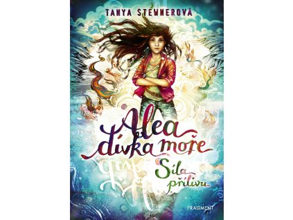 Alea dívka moře Síla přílivu, Tanya Stewnerová, zlatavelryba.cz 1