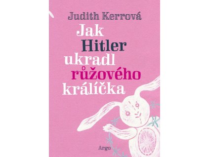 JAK HITLER UKRADL RŮŽOVÉHO KRÁLÍČKA, JUDITH KERROVÁ, zlatavelryba.cz (1)