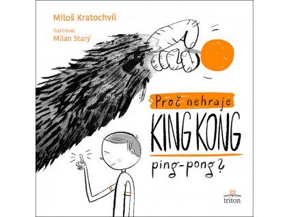 PROČ NEHRAJE KING KONG PING PONG, MILOŠ KRATOCHVÍL, zlatavelryba.cz (1)