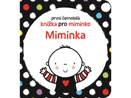 První černobílá knížka pro miminko Miminka, Stella Baggott, zlatavelryba.cz 1