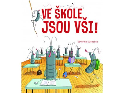 VE ŠKOLE JSOU VŠI!, SÉVERINE DUCHESNE, zlatavelryba.cz (1)