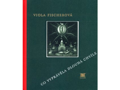 CO VYPRÁVĚLA DLOUHÁ CHVÍLE, VIOLA FISCHEROVÁ, zlatavelryba.cz 