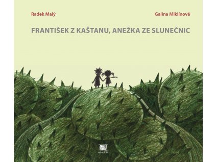 FRANTIŠEK Z KAŠTANU, ANEŽKA ZE SLUNEČNIC, RADEK MALÝ, zlatavelryba.cz