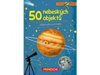 EXPEDICE PŘÍRODA 50 NEBESKÝCH OBJEKTŮ, MINDOK, zlatavelryba.cz