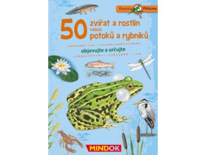 EXPEDICE PŘÍRODA 50 ZVÍŘAT A ROSTLIN POTOKŮ, MINDOK, zlatavelryba.cz