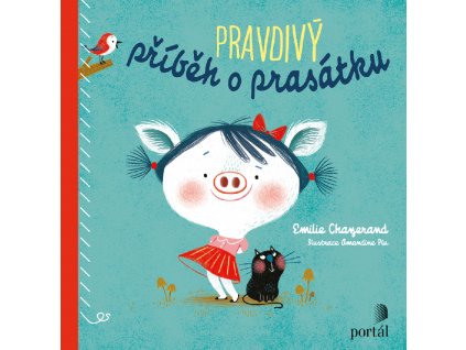 Pravdivý příběh o prasátku, Emilie Chazerand, zlatavelryba.cz 1