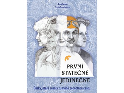 PRVNÍ STATEČNÉ JEDINEČNÉ, JANA RENNER, SILVIE VONDŘEJCOVÁ, zlatavelryba.cz (1)
