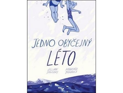 JEDNO OBYČEJNÝ LÉTO, JILLIAN TAMAKI, zlatavelryba.cz