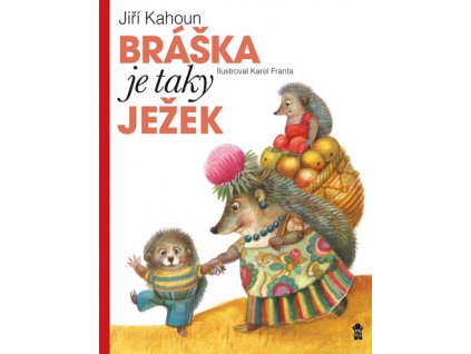 BRÁŠKA JE TAKY JEŽEK, JIŘÍ KAHOUN,  Jiří Kahoun, zlatavelryba.cz 1