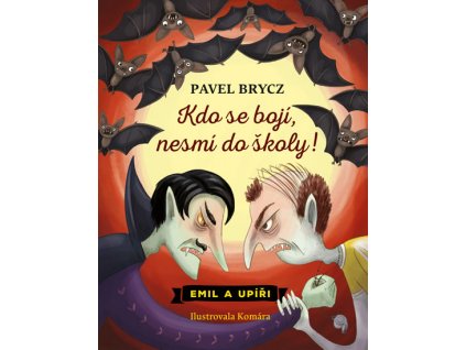 EMIL A UPÍŘI KDO SE BOJÍ, NESMÍ DO ŠKOLY!, PAVEL BRYCZ, zlatavelryba.cz (1)