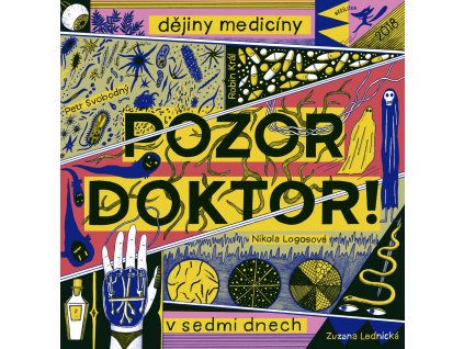 POZOR, DOKTOR! DĚJINY MEDICÍNY V SEDMI DNECH, PETR SVOBODNÝ, zlatavelryba.cz (1)