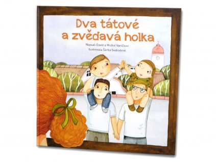 DVA TÁTOVÉ A ZVĚDAVÁ HOLKA, zlatavelryba.cz