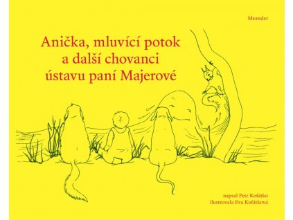 ANIČKA, MLUVÍCÍ POTOK A DALŠÍ CHOVANCI ÚSTAVU PANÍ MAJEROVÉ, PETR KOŤÁTKO, zlatavelryba.cz (1)