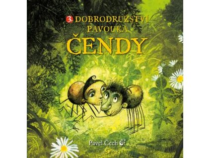 DOBRODRUŽSTVÍ PAVOUKA ČENDY 3, PAVEL ČECH, zlatavelryba.cz