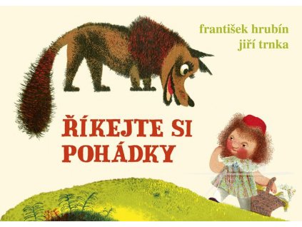 ŘÍKEJTE SI POHÁDKY, FRANTIŠEK HRUBÍN, zlatavelryba.cz