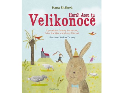 HURÁ! JSOU TU VELIKONOCE, HANA SKÁLOVÁ, zlatavelryba.cz
