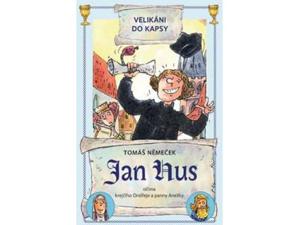 JAN HUS OČIMA KREJČÍHO ONDŘEJE A PANNY ANEŽKY VELIKÁNI DO KAPSY, TOMÁŠ NĚMEČEK, zlatavelryba.cz (1)